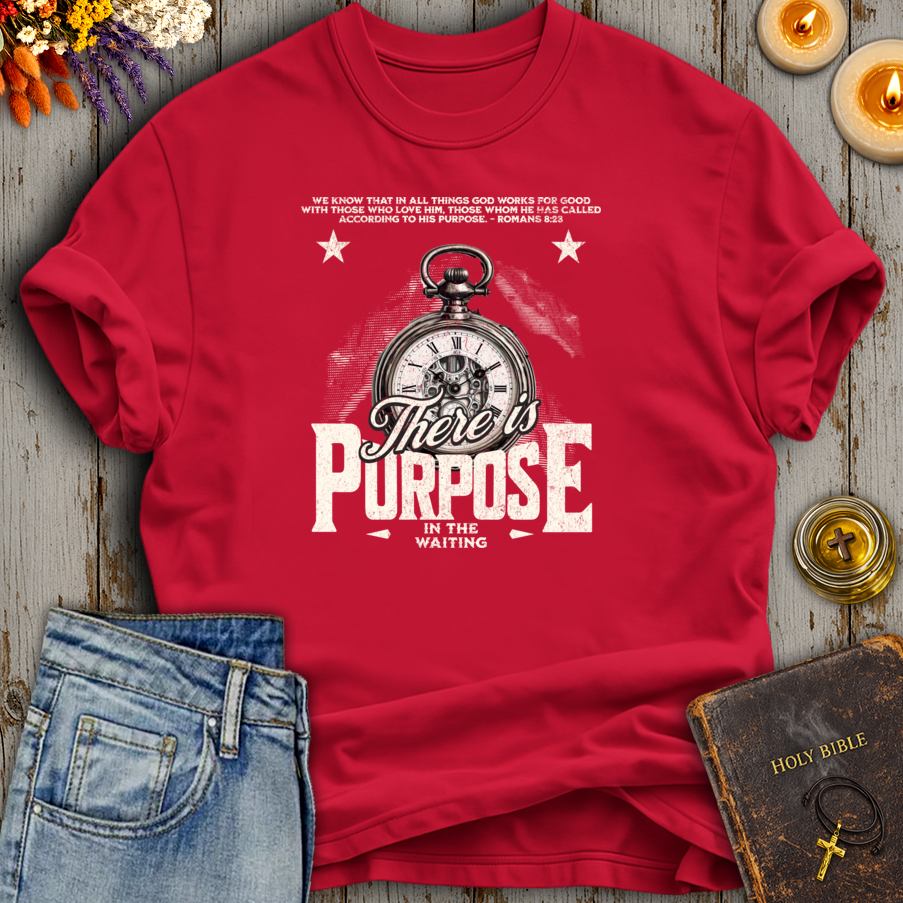 There Is Purpose In The Waiting Romans 8:28 T-Shirt