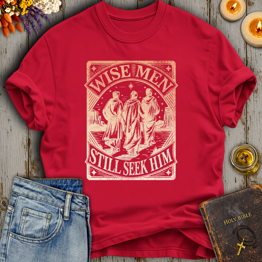 Wise Men Still Seek Him T-Shirt