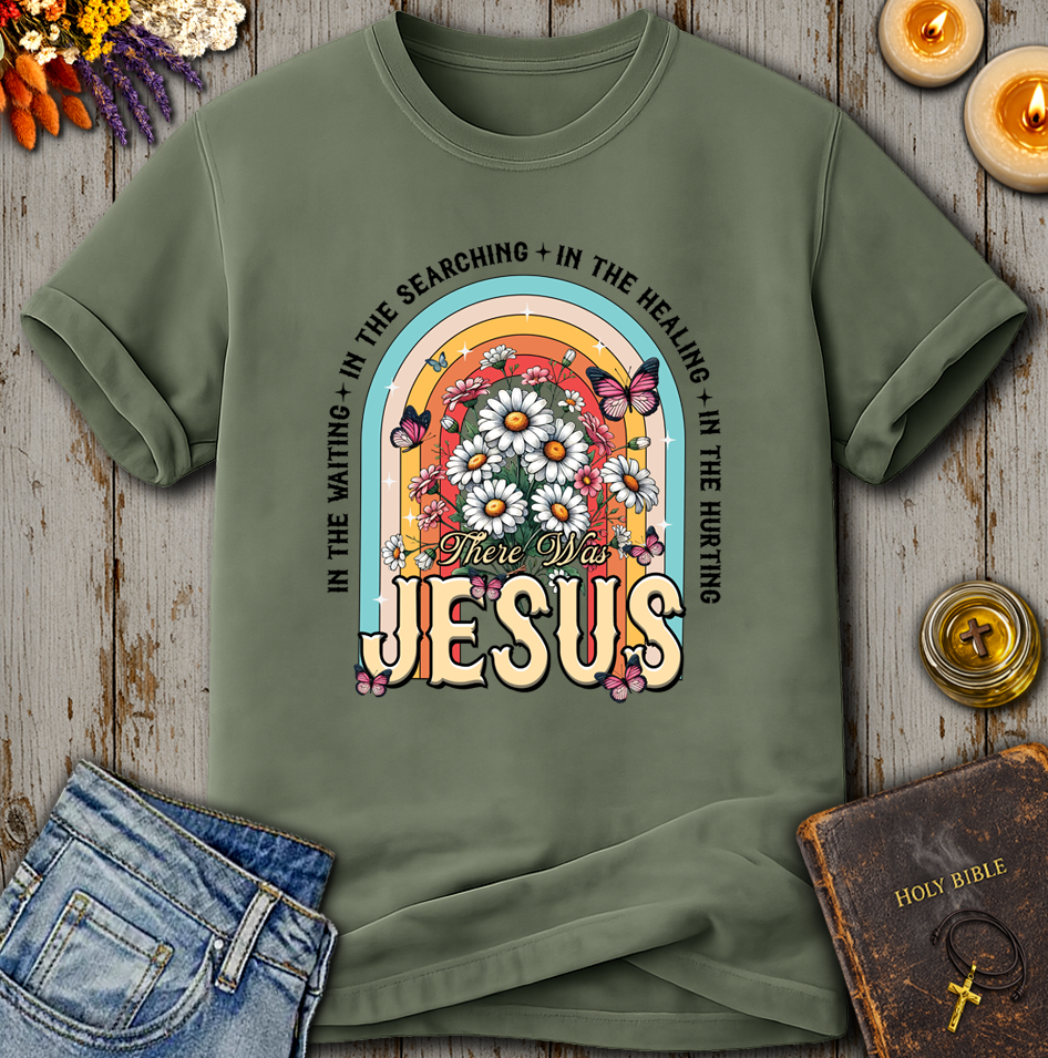 There Was Jesus T-Shirt