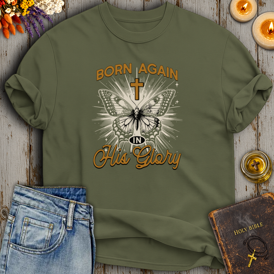 Born Again In His Glory T-Shirt