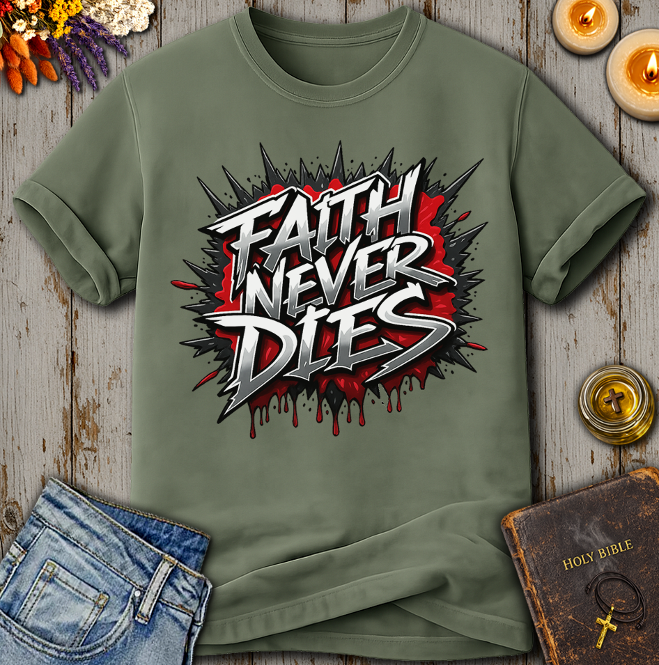 Faith Never Dies T-Shirt