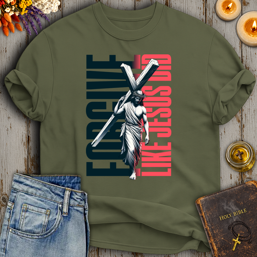 Forgive Like Jesus Did T-Shirt