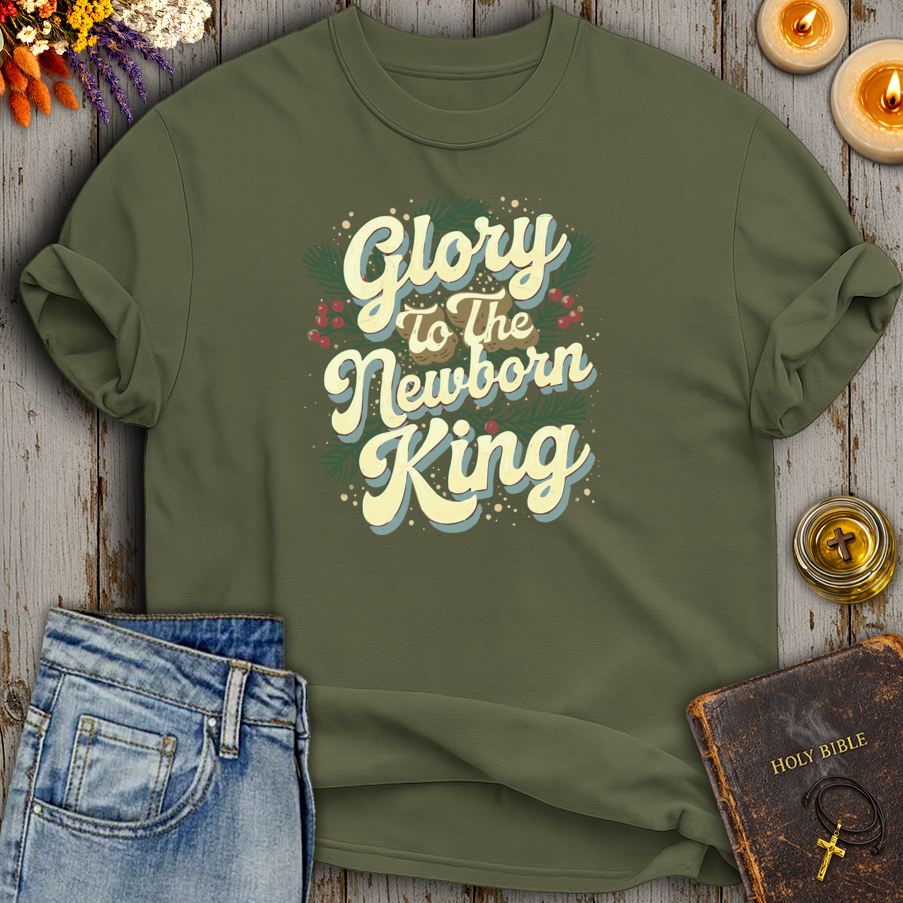 Glory To The Newborn King T-Shirt