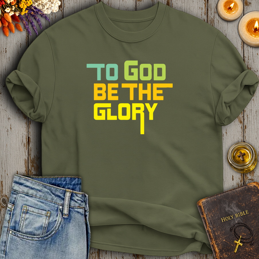 To God Be The Glory T-Shirt