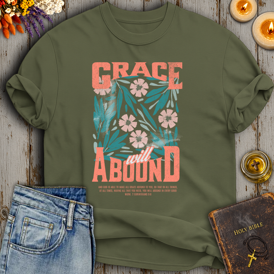 Grace Will Abound 2 Corinthians 9:8 T-Shirt