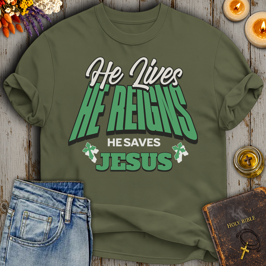 He Lives He Reigns He Saves Jesus T-Shirt