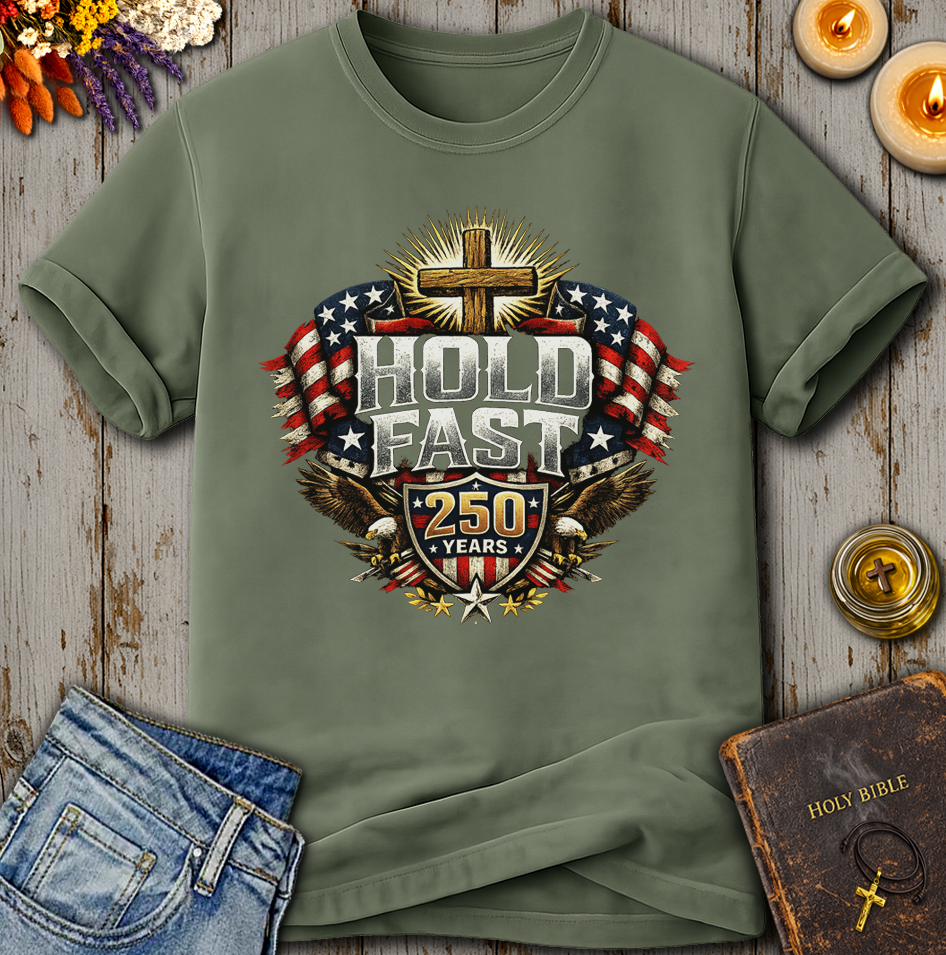 Hold Fast 250 Years T-Shirt