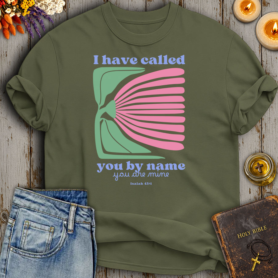 I Have Called You By Name Isaiah 43:1 T-Shirt