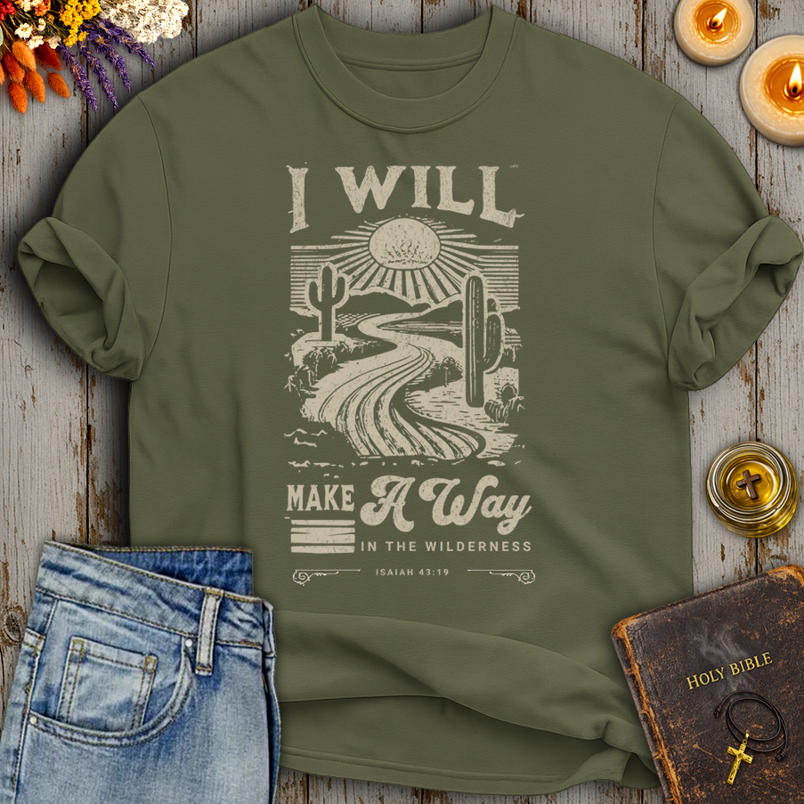 I Will Make A Way In The Wilderness Isaiah 43:19 T-Shirt