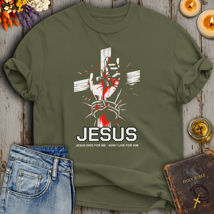 Jesus Died For Me - Now I Live For Him T-Shirt