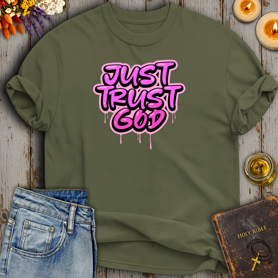 Just Trust God T-Shirt