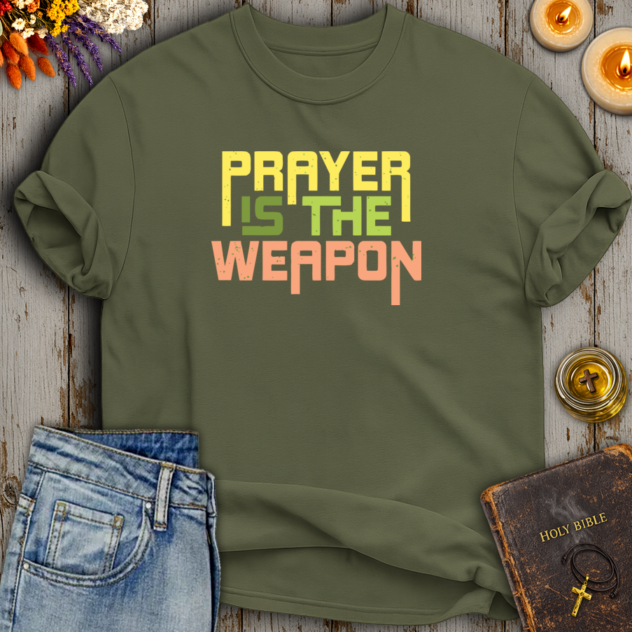 Prayer Is The Weapon T-Shirt