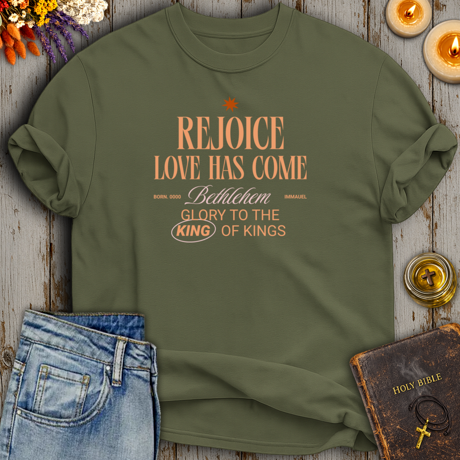Rejoice Love Has Come T-Shirt