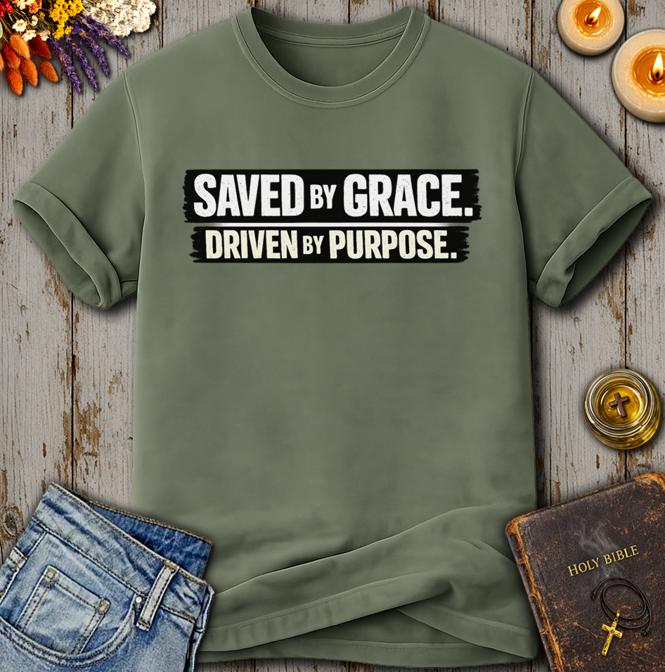Saved By Grace Driven By Purpose T-Shirt