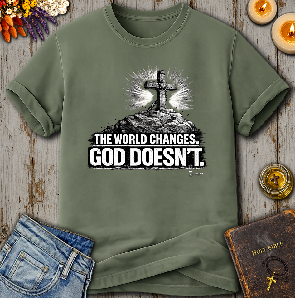 The World Changes God Doesn't T-Shirt