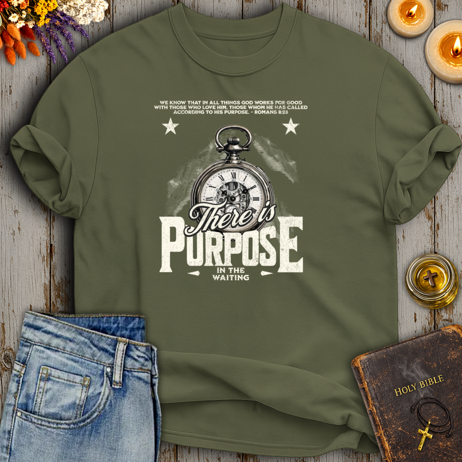 There Is Purpose In The Waiting Romans 8:28 T-Shirt