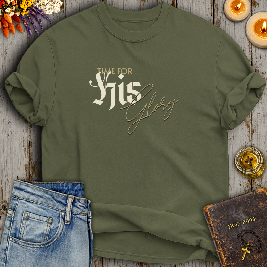 Time For His Glory T-Shirt