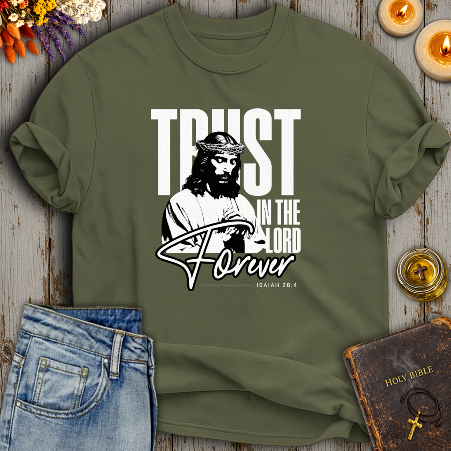 Trust In The Lord Forever Isaiah 26:4 T-Shirt