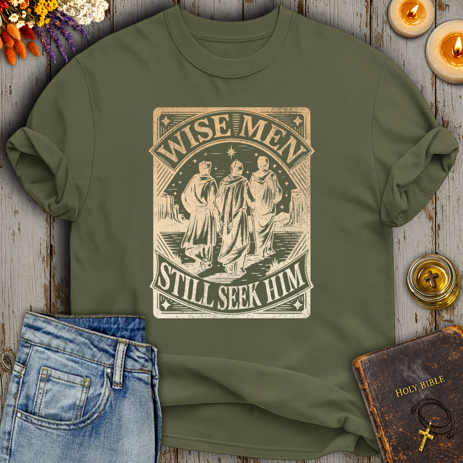 Wise Men Still Seek Him T-Shirt