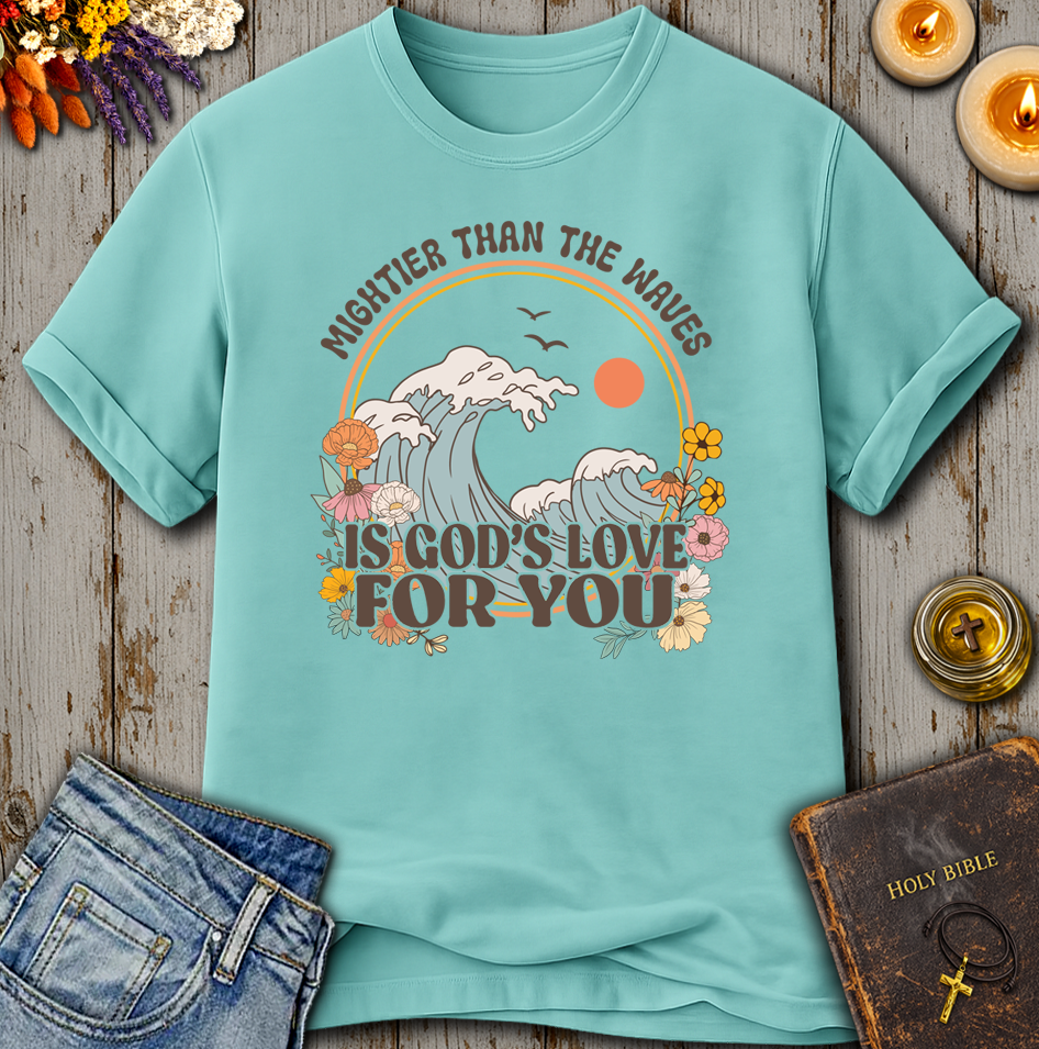 Mightier Than The Waves Is God's Love For You T-Shirt