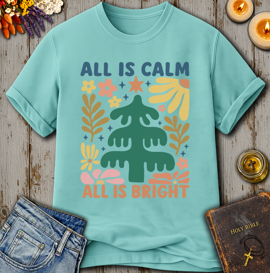 All Is Calm All Is Bright T-Shirt