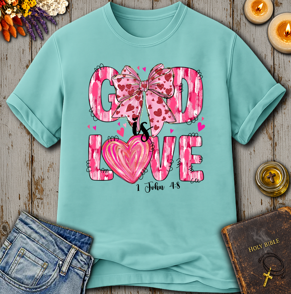 God Is Love 1 John 4:8 T-Shirt