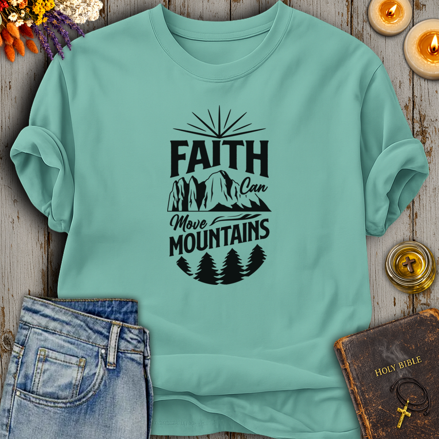 Faith Can Move Mountains T-Shirt