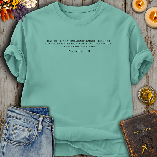 Fear Not Isaiah 41:10 T-Shirt