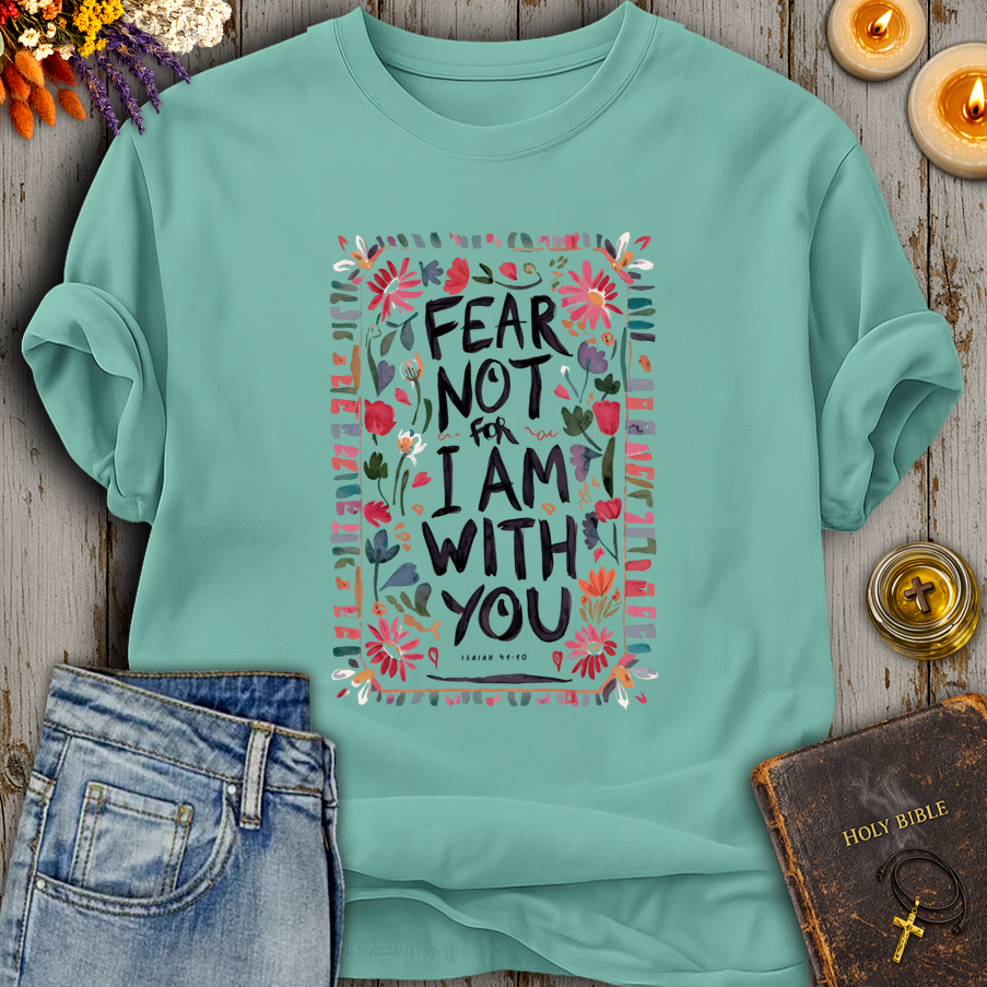 Fear Not Isaiah 41:10 T-Shirt