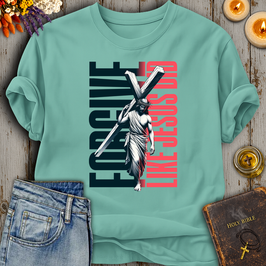 Forgive Like Jesus Did T-Shirt