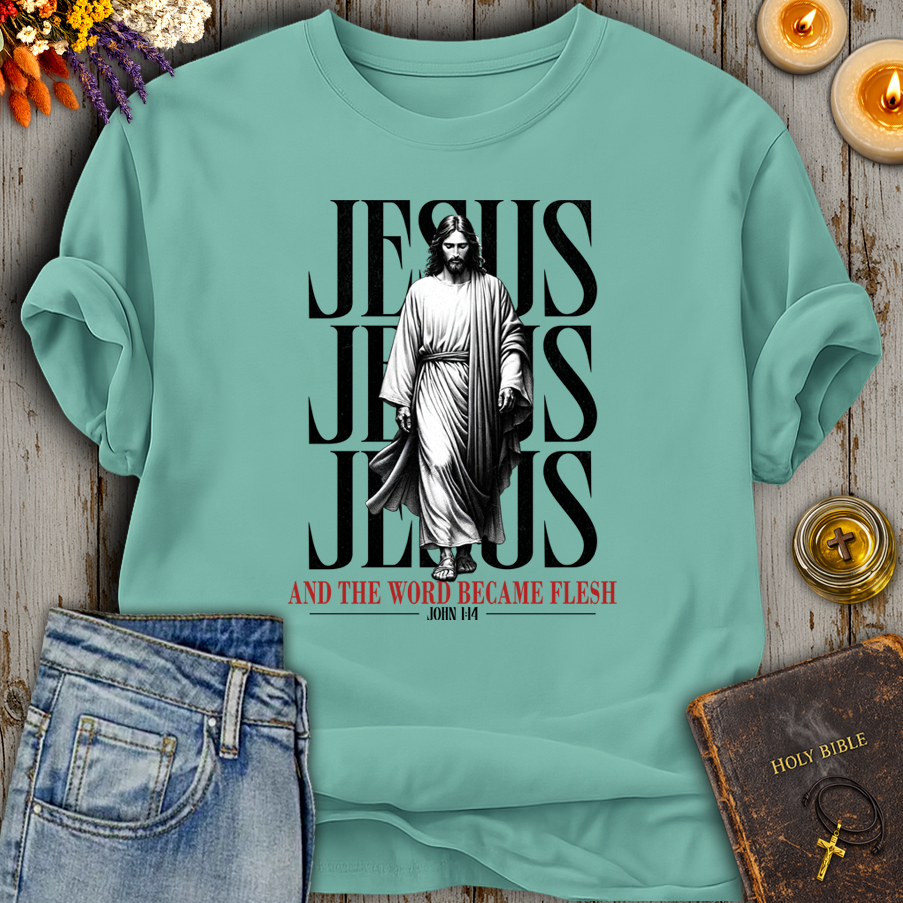 And The Word Became Flesh & Dwelt John 1:14 T-Shirt