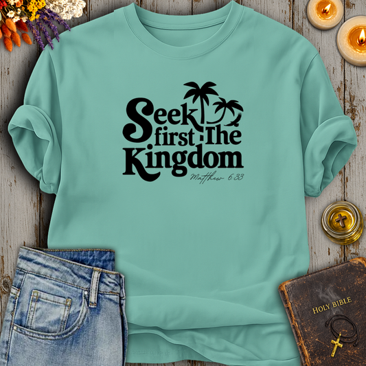 Seek First The Kingdom Matthew 6:33 T-Shirt