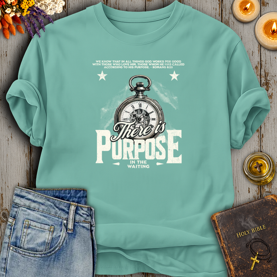 There Is Purpose In The Waiting Romans 8:28 T-Shirt