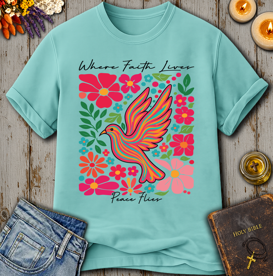 Where Faith Lives Peace Flies T-Shirt