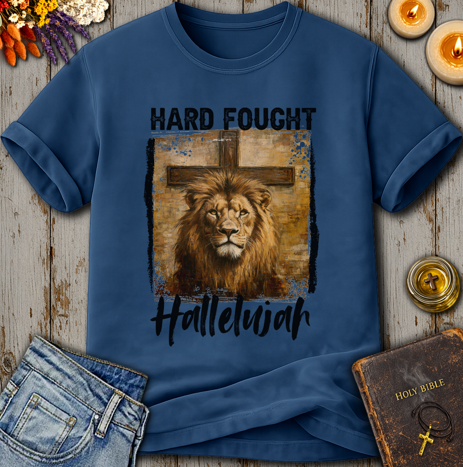 Hard Fought Hallelujah T-Shirt