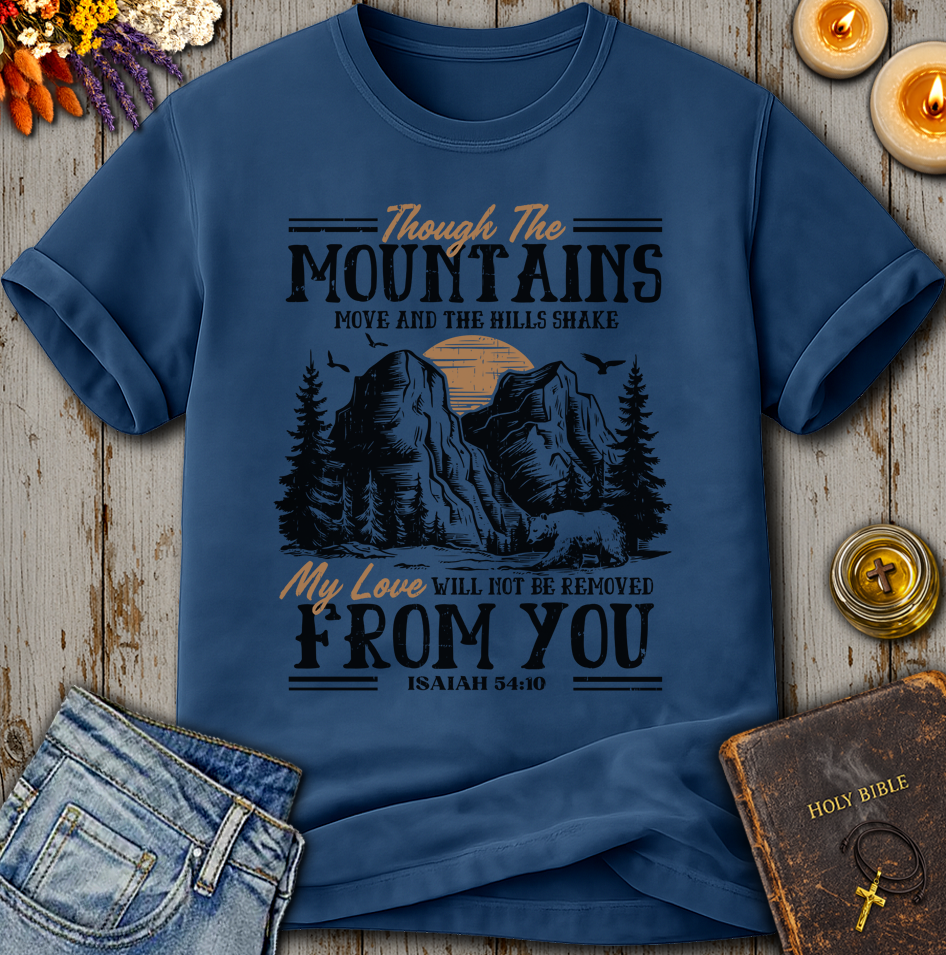 My Love Will Not Be Removed From You Isaiah 54:10 T-Shirt