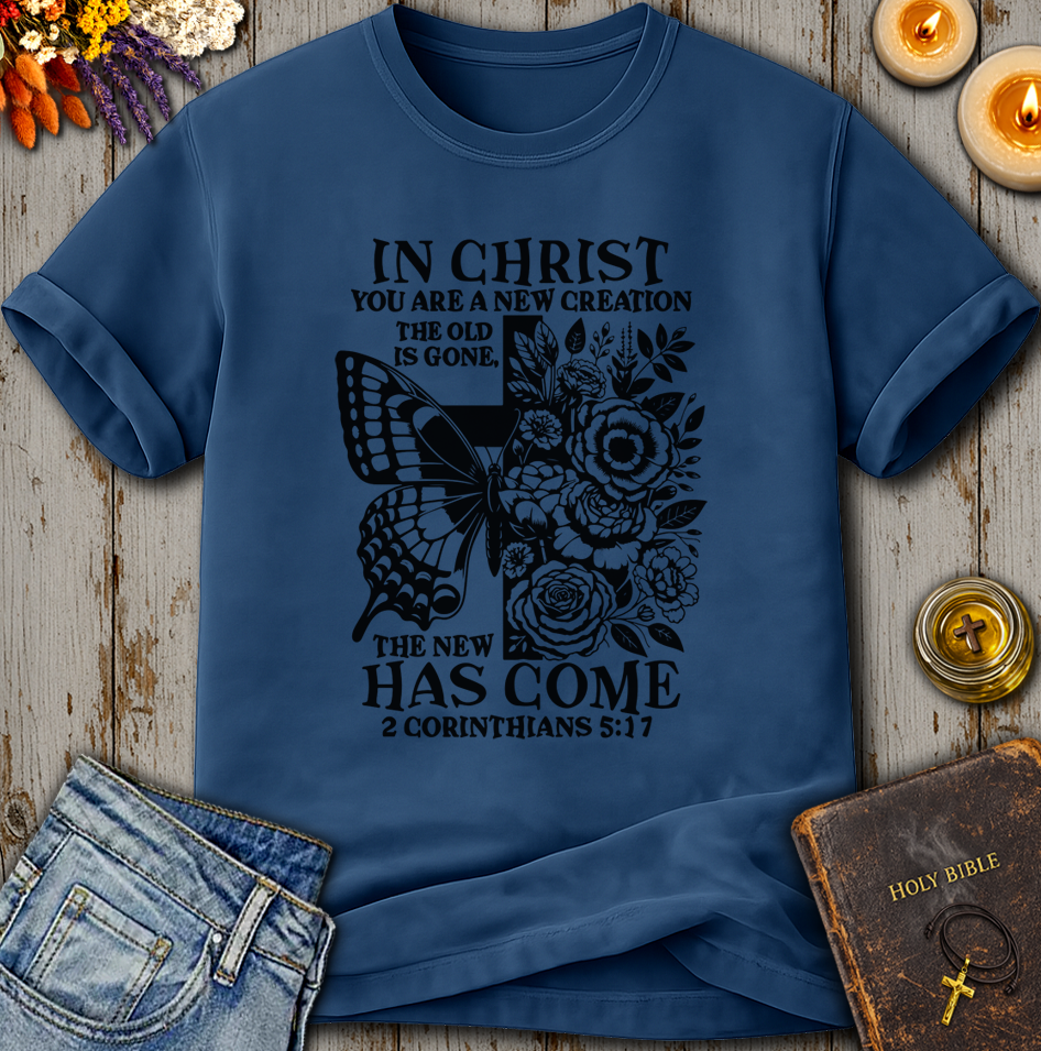A New Has Come 2 Corinthians 5:17 T-Shirt