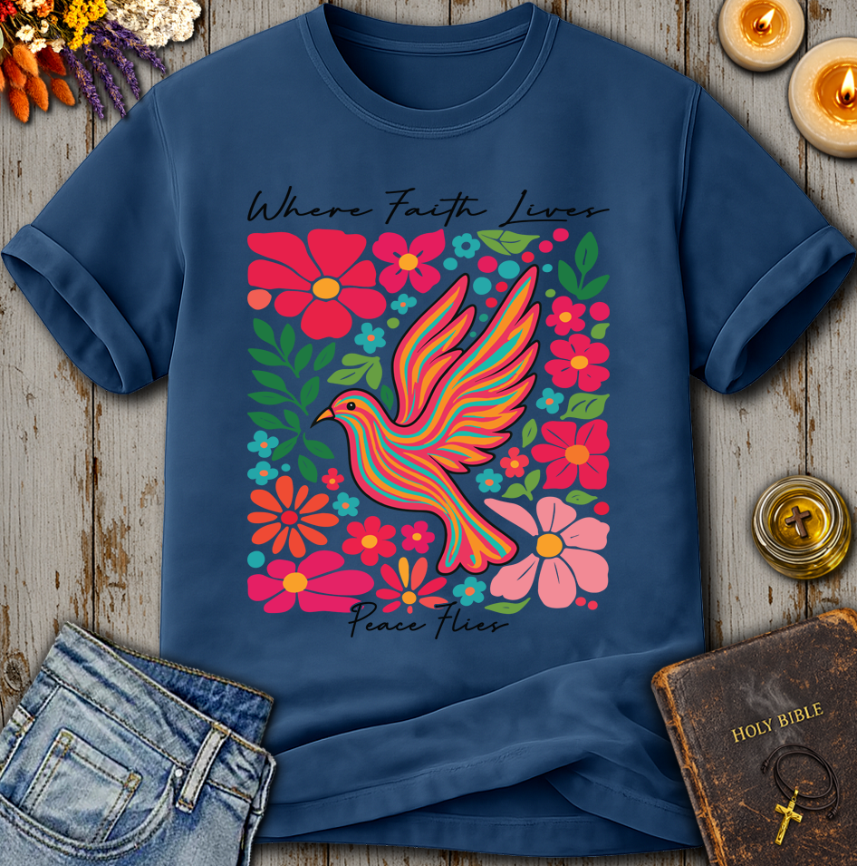 Where Faith Lives Peace Flies T-Shirt