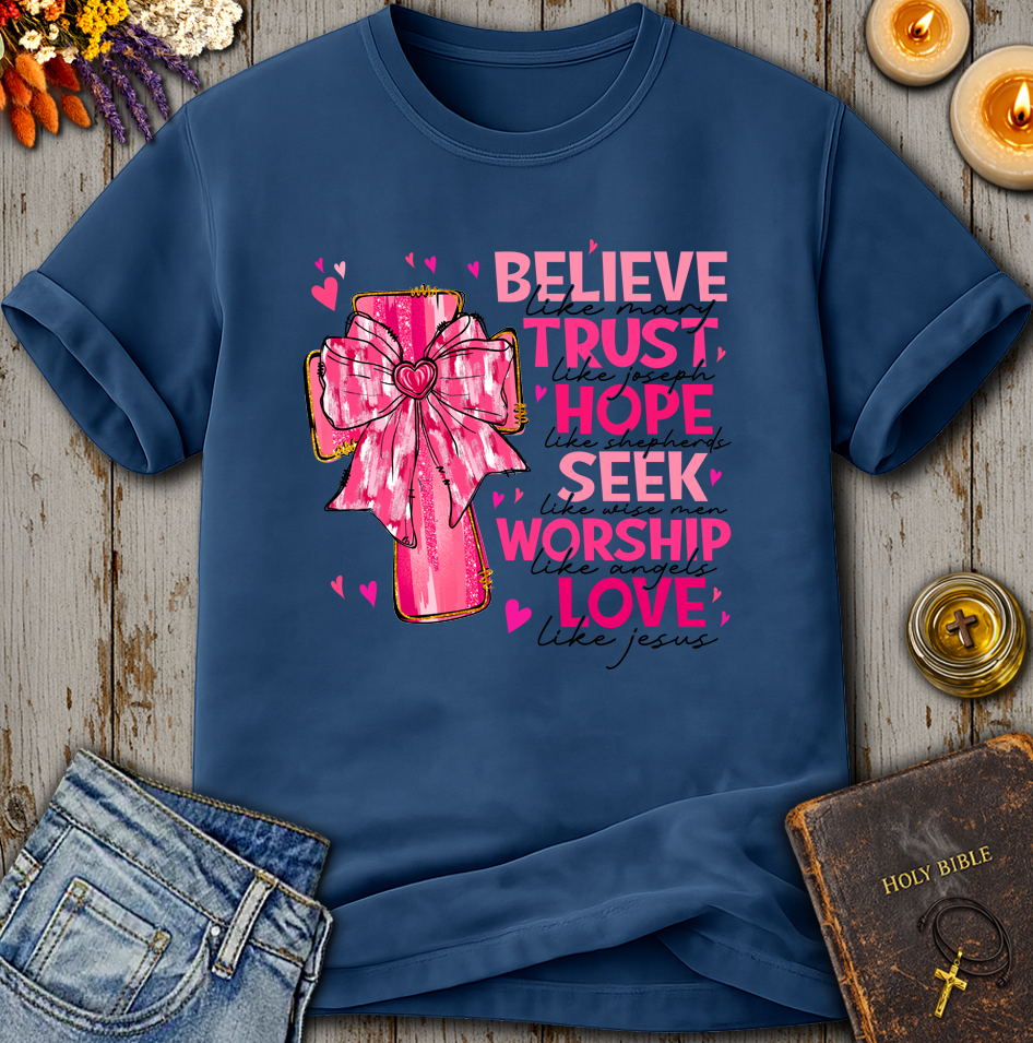 Believe And Worship T-Shirt