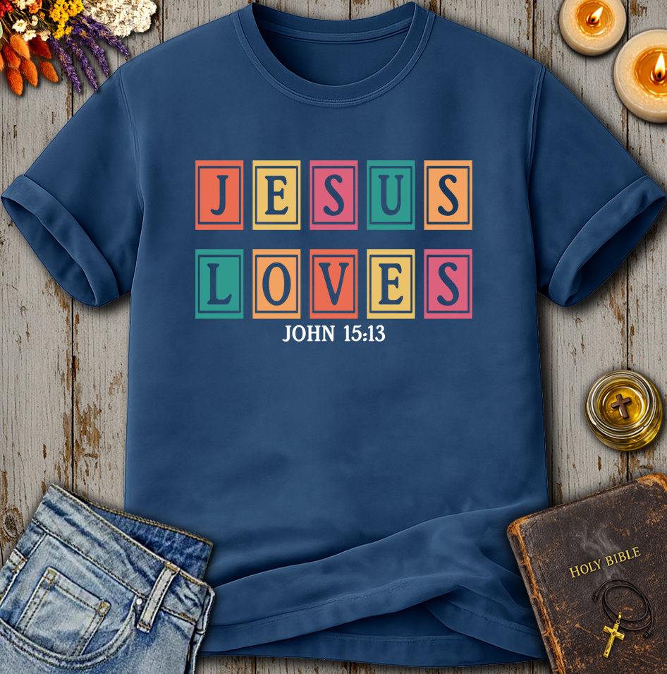 Jesus Loves - John 15:13 T-Shirt