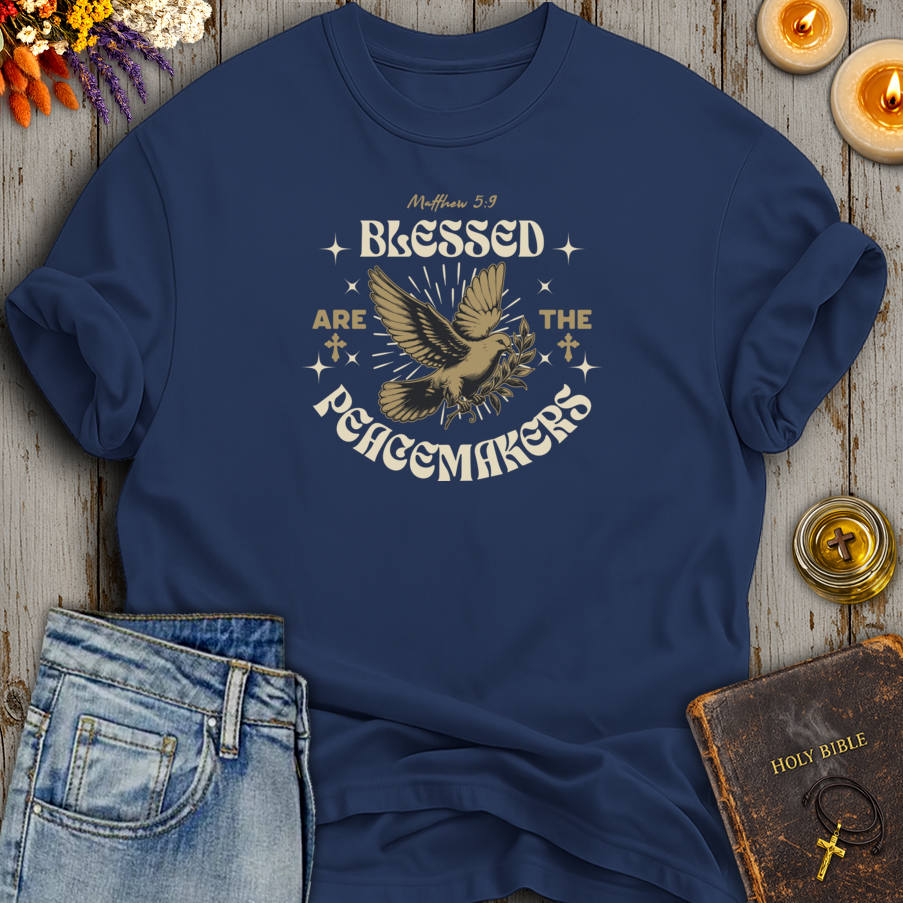 Blessed Are The Peacemakers T-Shirt