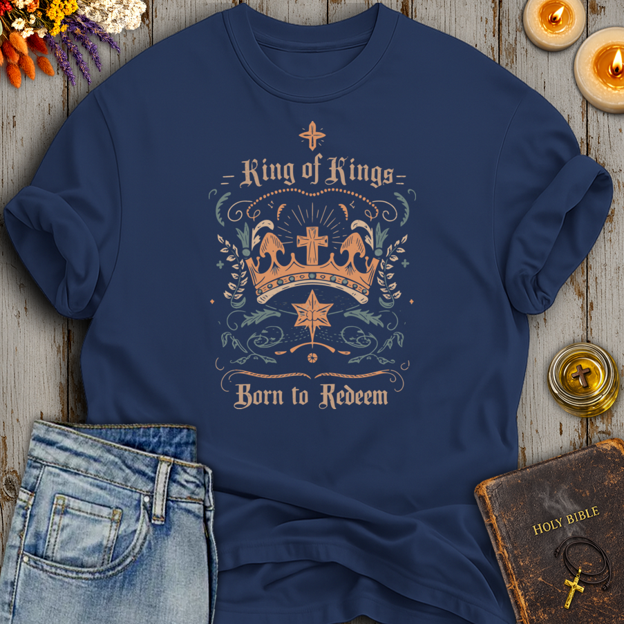 King Of Kings Born To Redeem T-Shirt