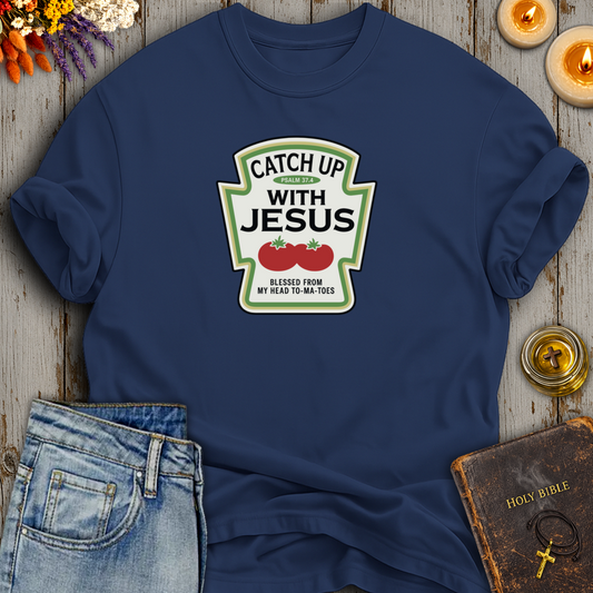 Catch Up With Jesus T-Shirt