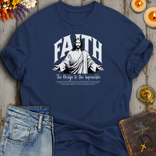 Faith The Bridge To The Impossible T-Shirt