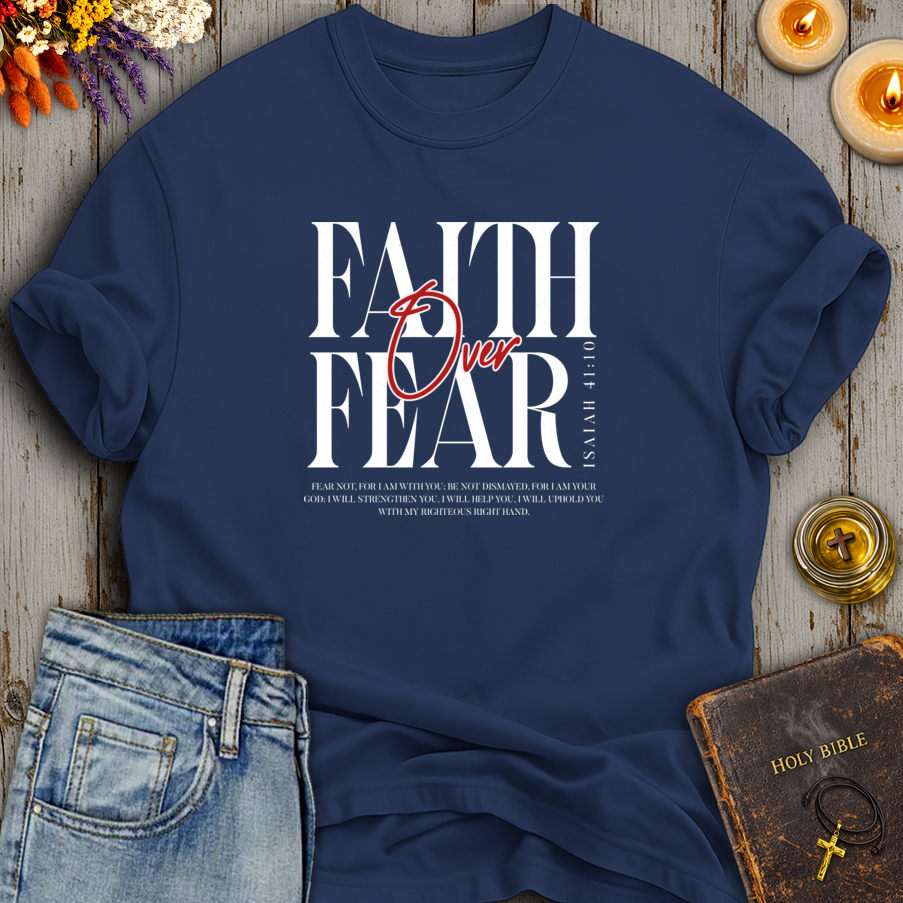 Faith Over Fear Isaiah 41:10 T-Shirt