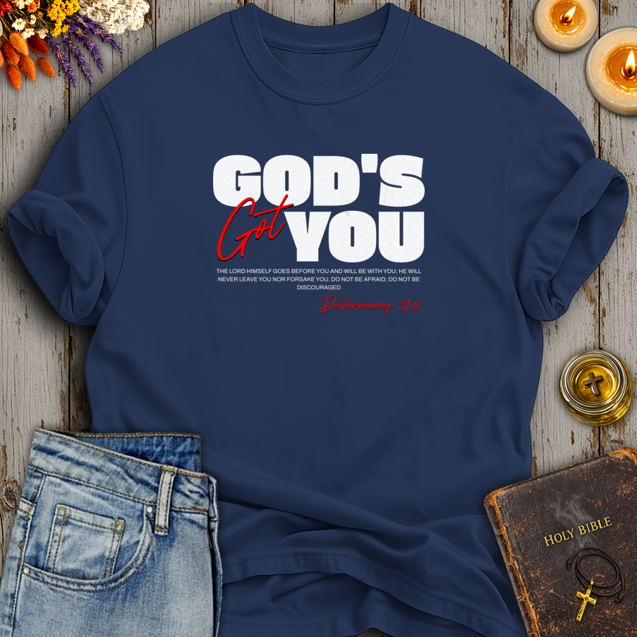 God's Got You Deuteronomy 31:8 T-Shirt
