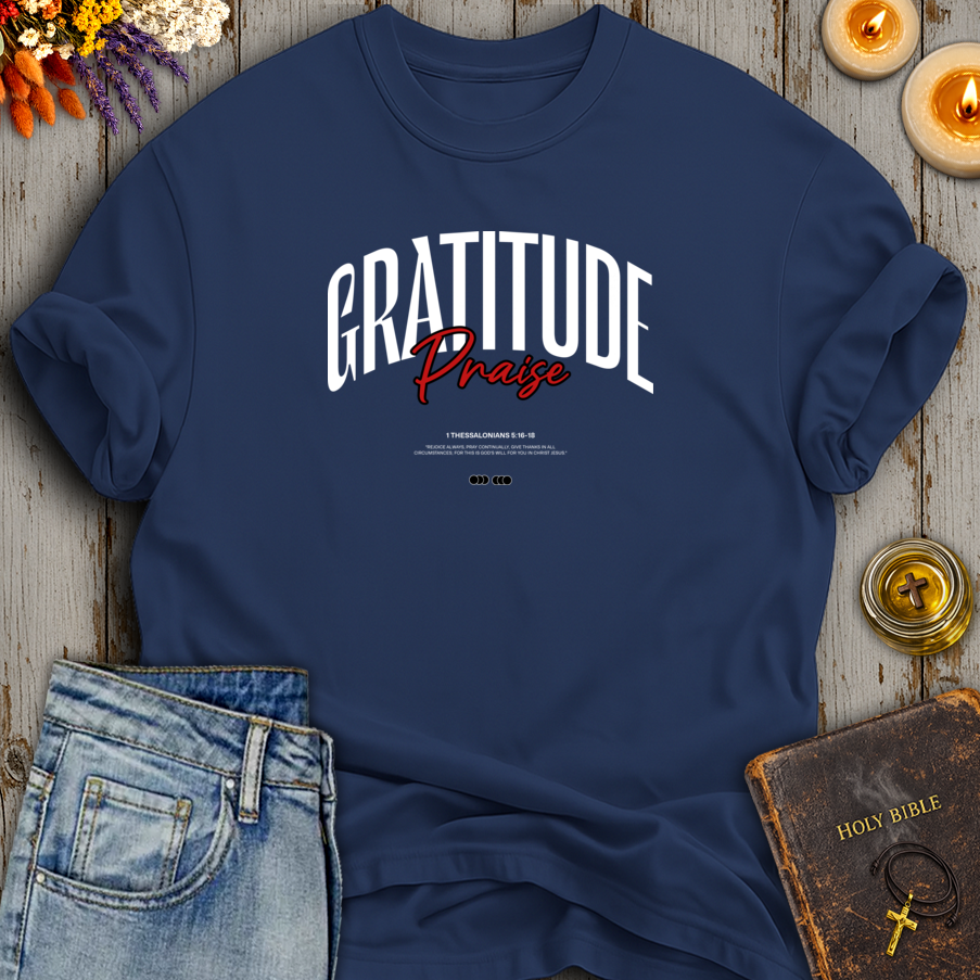Praise 1 Thessalonians 5:16-18 T-Shirt