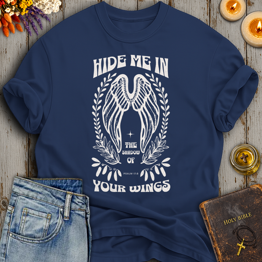 Hide Me in the Shadow of Your Wings Psalm 17:8 T-Shirt