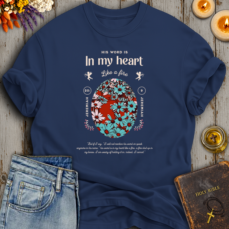 His Word Is In My Heart Like A Fire Jeremiah 20:9 T-Shirt