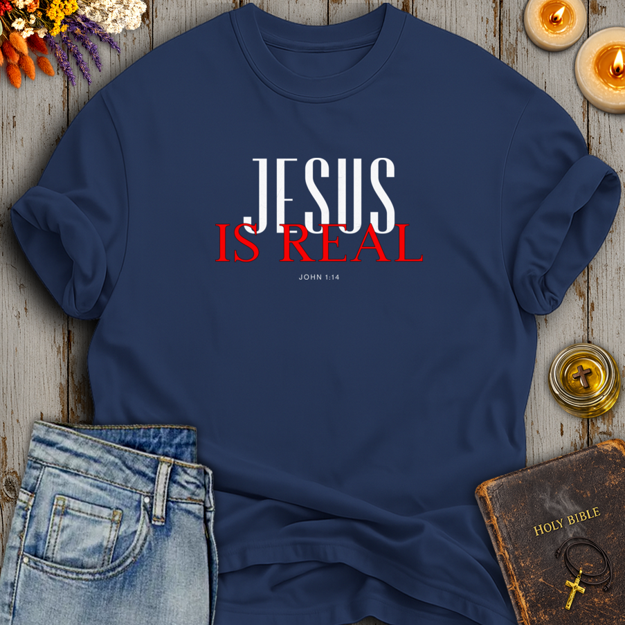 Jesus Is Real John 1:14 T-Shirt
